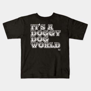 IT'S A DOGGY DOGG WORLD Kids T-Shirt